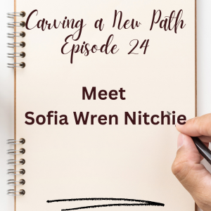 Episode Twenty - four: Meet Sofia Wren - Writer and Teacher