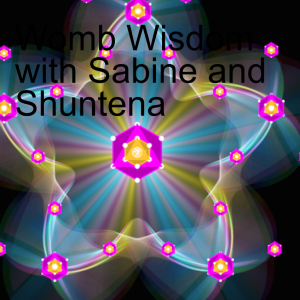 Womb Wisdom with Sabine and Shuntena