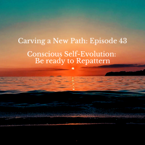 Conscious Self-Evolution: Be ready to repattern with Karen Porter