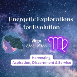 E3: Theme of the month - Virgo - ( Energetic Explorations for Evolution)