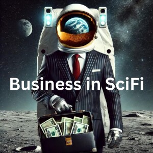 Episode 46: When SciFi Means Business