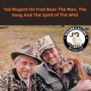 Ted Nugent On Fred Bear-The Man, The Song And The Spirit of The Wild