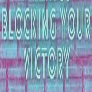 What is blocking your Victory
