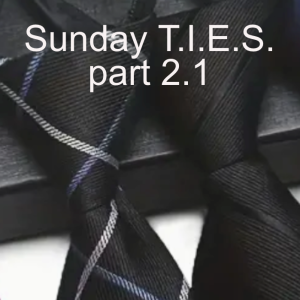 More than Sunday T.I.E.S. part 2.1