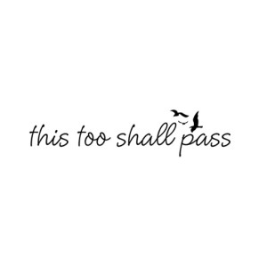 This too shall pass