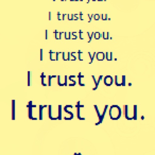 I trust you