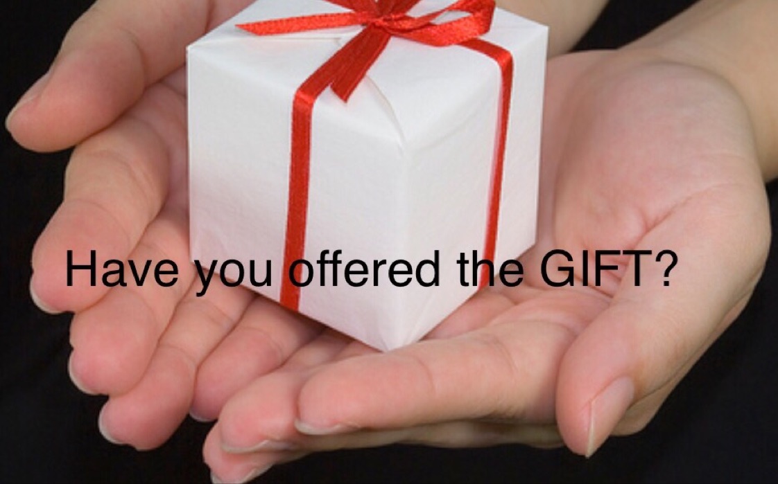 Have you offered the GIFT?