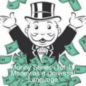 Money Series (1 of 4) Money as universal langague...
