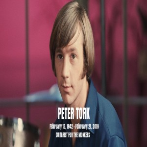 PETER TORK OF THE MONKEES PASSED AWAY FRIDAY AT THE AGE OF 77