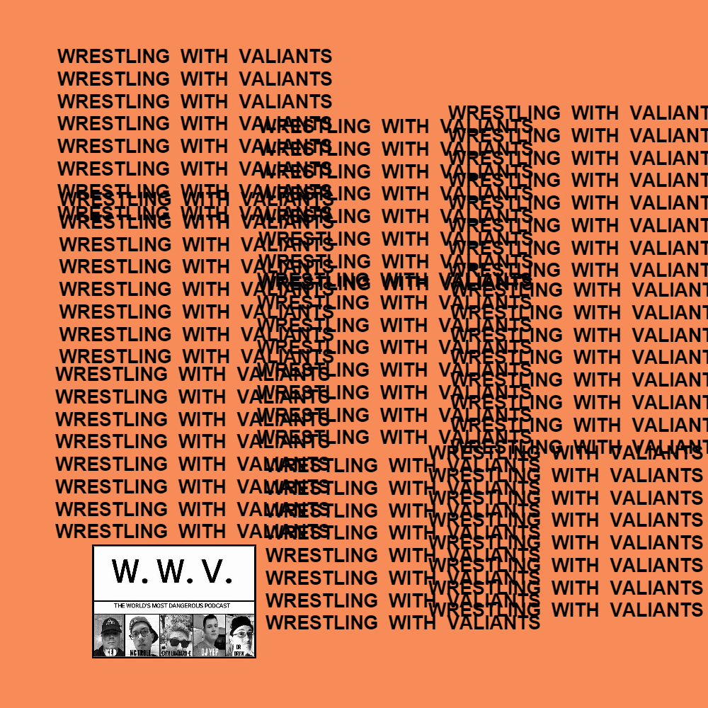 Wrestling With Valiants Episode 26: #ThankYouDaniel