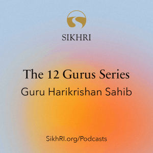 Ep76 - 12 Gurus Series: Guru Harikrishan Sahib | The Sikh Cast
