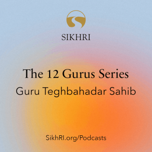 Ep84 - 12 Gurus Series: Guru Teghbahadar Sahib | The Sikh Cast