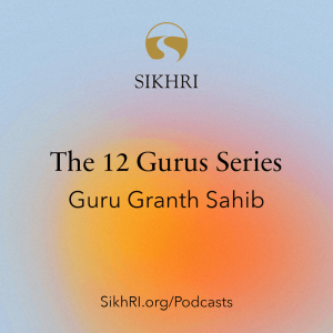 Sikh Cast Ep88 - 12 Gurus Series: Guru Granth Sahib