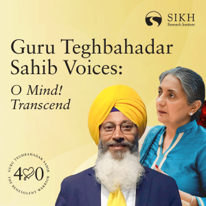 Guru Teghbahadar Sahib Voices: O Mind! Transcend - Inni Kaur & Jasjit Singh | The Sikh Cast | SikhRI