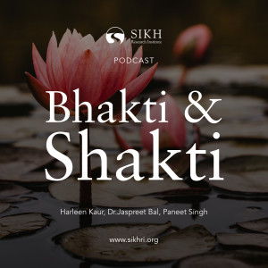 Bhakti & Shakti — The Sikh Cast | SikhRI