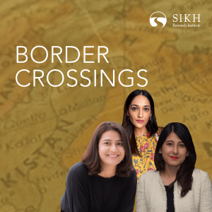 Border Crossings | The Sikh Cast | SikhRI