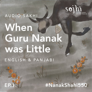 Getting to Know Guru Nanak Sahib | Episode 1: When Guru Nanak was Little | Sojhi: A Kid’s Cast