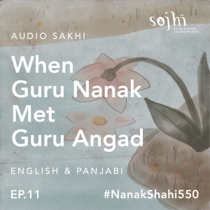 Getting to Know Guru Nanak Sahib | Episode 11: When Guru Nanak Met Guru Angad | Sojhi: A Kid‘s Cast
