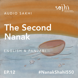 Getting to Know Guru Nanak Sahib | Episode 12: The Second Nanak | Sojhi: A Kid‘s Cast