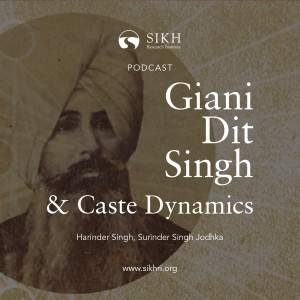 Giani Dit Singh & Caste Dynamics: Surinder Singh Jodhka — The Sikh Cast | SikhRI