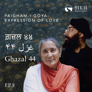 Ghazal Forty-Four, Divan-i-Goya: Damanpreet Singh & Inni Kaur | Bhai Nand Lal - The Sikh Cast | SikhRI