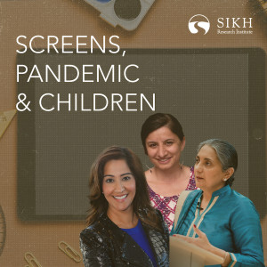 Screens, Pandemic & Children | The Sikh Cast | SikhRI