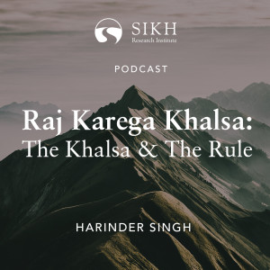 Raj Karega Khalsa: The Khalsa & The Rule (ft. Harinder Singh) - The Sikh Cast | SikhRI