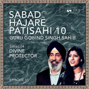 Sabad Hajare Patisahi 10 - Sabad 04: Divine Protector | The Sikh Cast | SikhRI