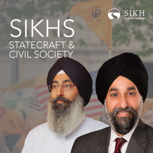 Sikhs, Statecraft & Civil Society - Harinder Singh | The Sikh Cast | SikhRI