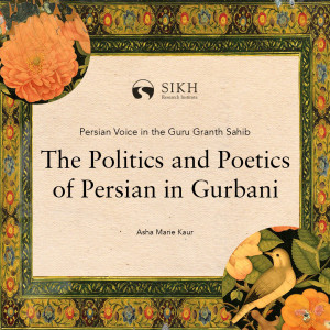 Introduction: The Politics and Poetics of Persian in Gurbani | Persian Voice in the Guru Granth Sahib | The Sikh Cast