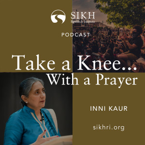 Take a Knee... With a Prayer – Inni Kaur | SikhRI