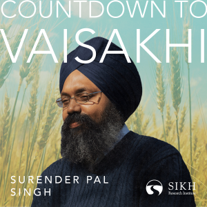 Countdown to Vaisakhi | Featuring Surender Pal Singh | The Sikh Cast