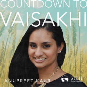 Countdown to Vaisakhi | Featuring Anupreet Kaur | The Sikh Cast