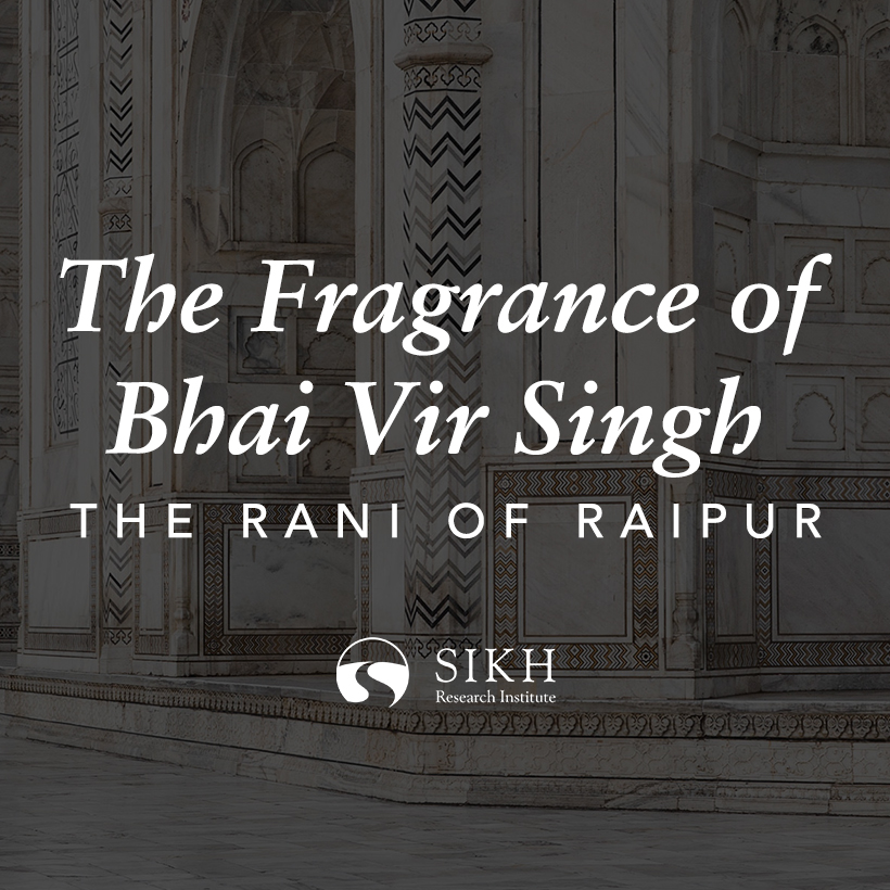The Rani of Raipur – The Fragrance of Bhai Vir Singh
