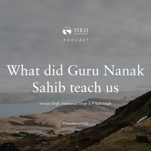 What did Guru Nanak Sahib teach us – SikhRI #Nanakshahi550