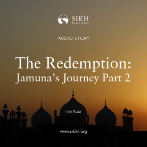 The Redemption: Jamuna's Journey Pt.2 - Bhai Vir Singh — The Sikh Cast | SikhRI