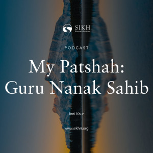 My Patshah: Guru Nanak Sahib – Inni Kaur | SikhRI