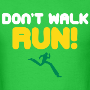Dont run. Don't Run. Walk don't Run. Please don't Run. Keep on Walking Run to be Happy обувь мужская.