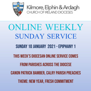 Kilmore, Elphin and Ardagh Weekly Service - Epiphany 1 10 January 2021