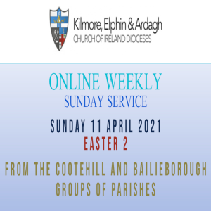 Kilmore, Elphin and Ardagh Weekly Service – Easter 2 11 April 2021