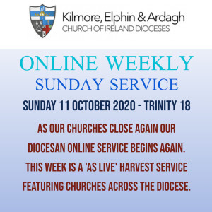 Kilmore, Elphin and Ardagh Weekly Service Trinity 18 11 October 2020