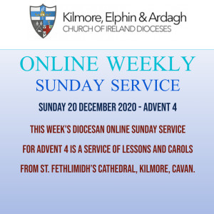 Kilmore, Elphin and Ardagh Weekly Service - Advent 4 20 December 2020