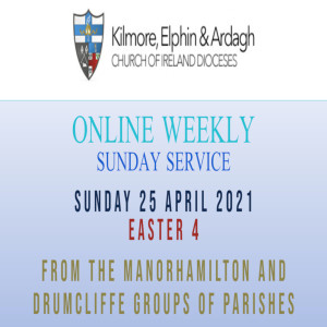 Kilmore, Elphin and Ardagh Weekly Service – Easter 4 25 April 2021
