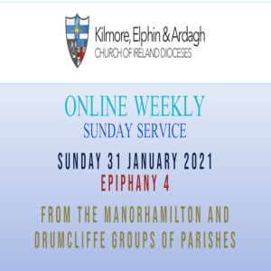 Kilmore, Elphin and Ardagh Weekly Service - Epiphany 4 31 January 2021