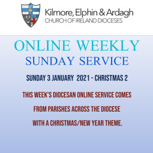 Kilmore, Elphin and Ardagh Weekly Service - Christmas 2 January 3 2021