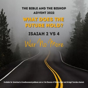 The Bible and the Bishop Advent 2022: Isaiah 2 vs 4