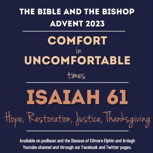 The Bible and the Bishop - Advent 2023: Isaiah 61 Hope, Restoration, Justice, Thanksgiving