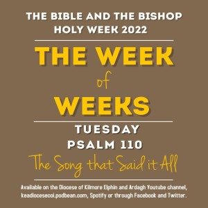 The Bible and the Bishop: Holy Week 2022 Tuesday - The Song that Says it All