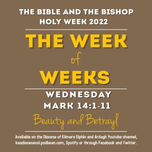The Bible and The Bishop: Holy Week 2022 Wednesday - Beauty and Betrayal