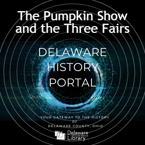 The Delaware History Portal: The Pumpkin Show and the Three Fairs - Episode 2